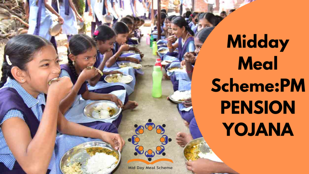 Midday Meal Scheme:PM PENSION YOJANA