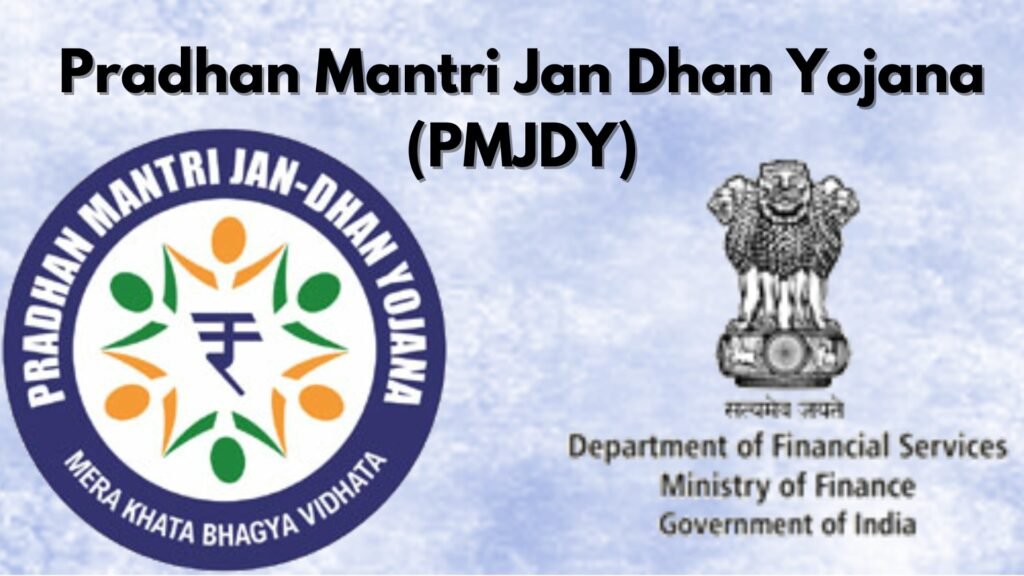 Pradhan Mantri Jan Dhan Yojana (PMJDY)